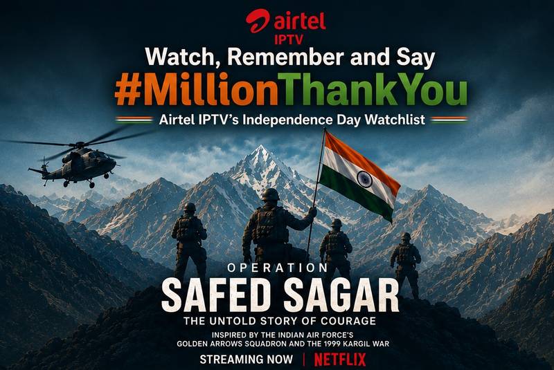 देखें, याद रखें और कहें #MillionThankYou: एयरटेल आईपीटीवी की ख़ास इंडिपेंडेंस डे वॉचलिस्ट, ऑपरेशन सफेद सागर एयरटेल आईपीटीवी की खास इंडिपेंडेंस डे वॉचलिस्ट में प्रमुख पेशकश
